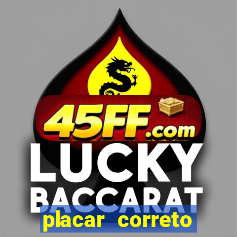 placar correto jogos de hoje